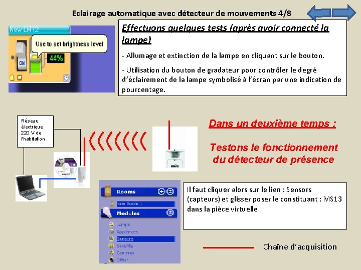 Eclairage automatique avec détecteur de mouvements 4/8 Effectuons quelques tests (après avoir connecté la