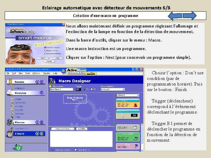 Eclairage automatique avec détecteur de mouvements 6/8 Création d’une macro ou programme Nous allons