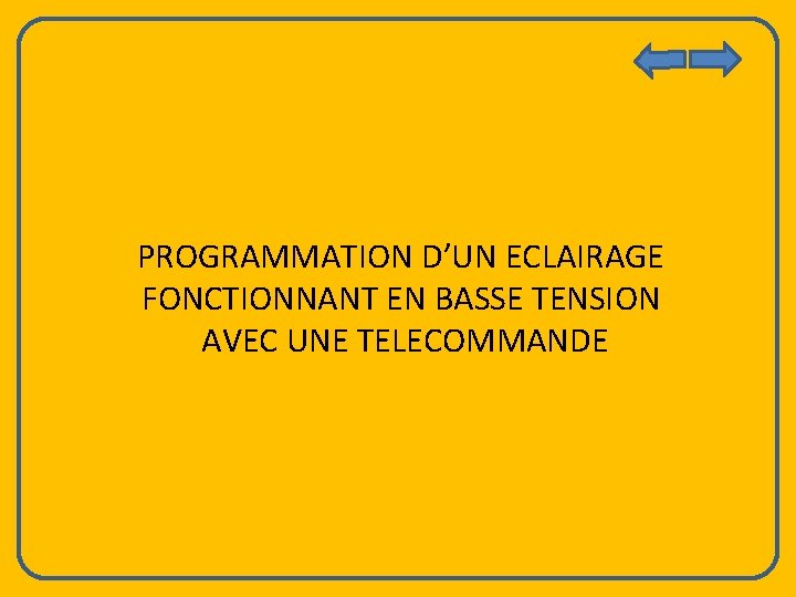 PROGRAMMATION D’UN ECLAIRAGE FONCTIONNANT EN BASSE TENSION AVEC UNE TELECOMMANDE 