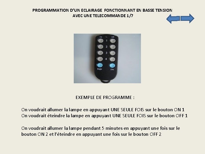 PROGRAMMATION D’UN ECLAIRAGE FONCTIONNANT EN BASSE TENSION AVEC UNE TELECOMMANDE 1/7 EXEMPLE DE PROGRAMME