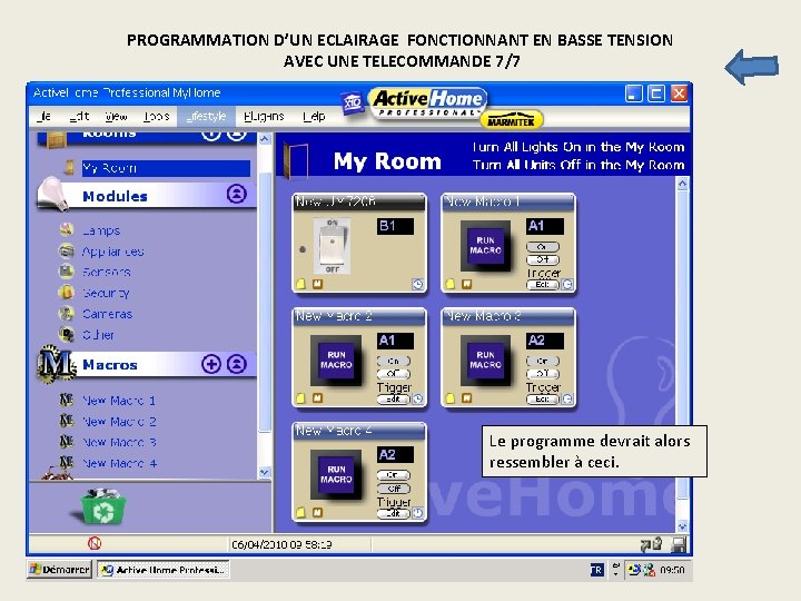 PROGRAMMATION D’UN ECLAIRAGE FONCTIONNANT EN BASSE TENSION AVEC UNE TELECOMMANDE 7/7 Le programme devrait