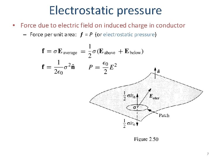 Electrostatic pressure • Force due to electric field on induced charge in conductor –