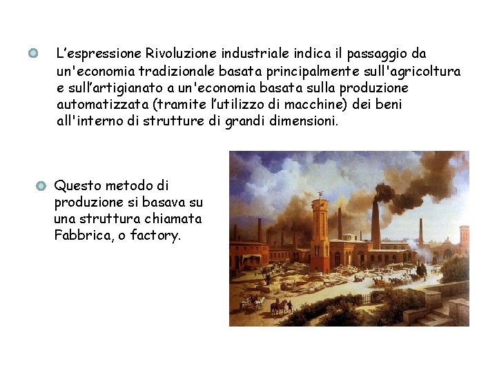 L’espressione Rivoluzione industriale indica il passaggio da un'economia tradizionale basata principalmente sull'agricoltura e sull’artigianato