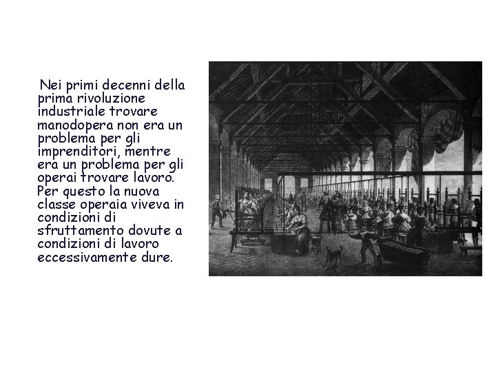 Nei primi decenni della prima rivoluzione industriale trovare manodopera non era un problema per