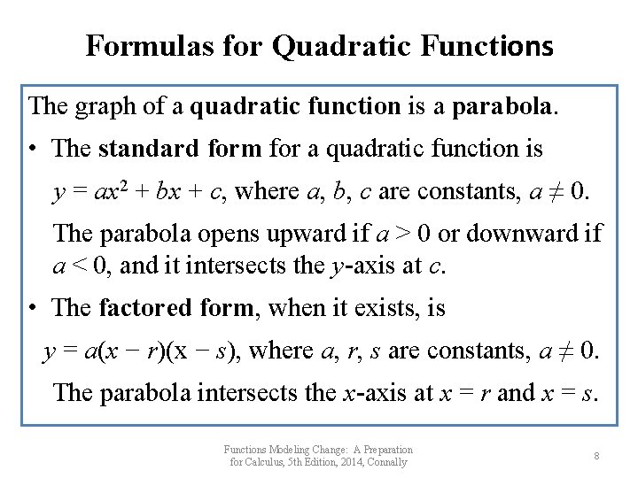 Formulas for Quadratic Functions The graph of a quadratic function is a parabola. •