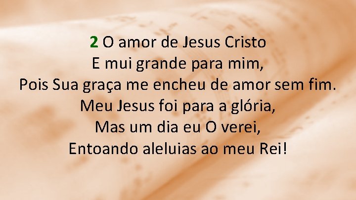 2 O amor de Jesus Cristo E mui grande para mim, Pois Sua graça