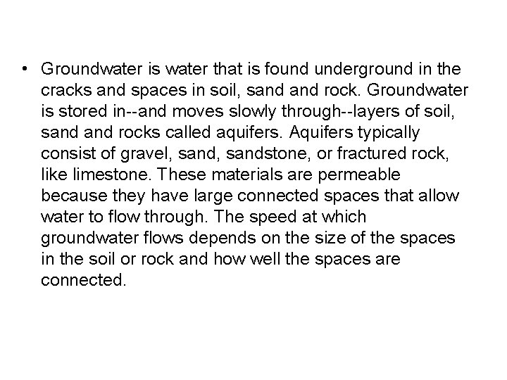  • Groundwater is water that is found underground in the cracks and spaces