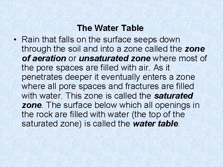 The Water Table • Rain that falls on the surface seeps down through the