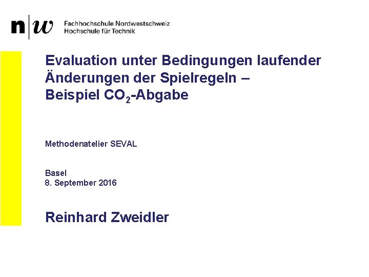 Evaluation unter Bedingungen laufender Änderungen der Spielregeln – Beispiel CO 2 -Abgabe Methodenatelier SEVAL