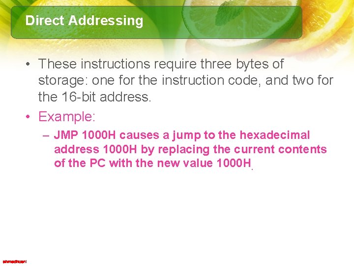 Direct Addressing • These instructions require three bytes of storage: one for the instruction