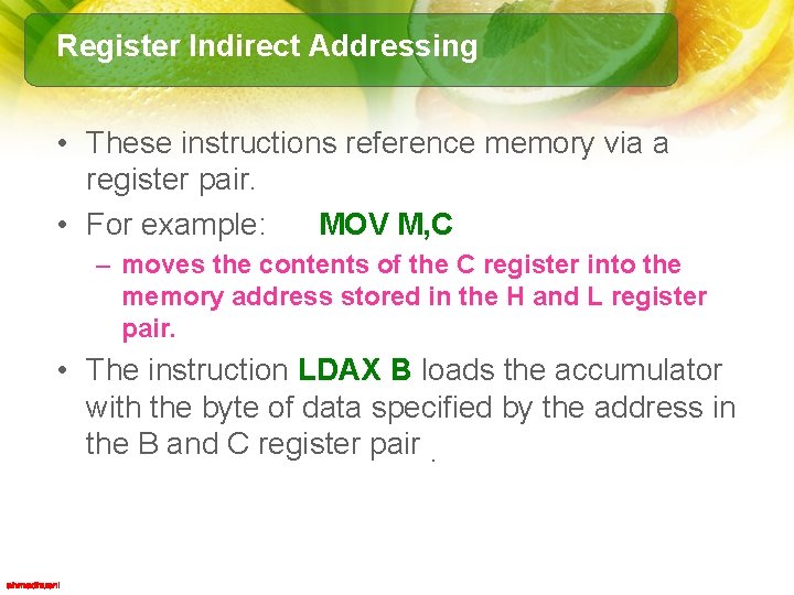 Register Indirect Addressing • These instructions reference memory via a register pair. • For