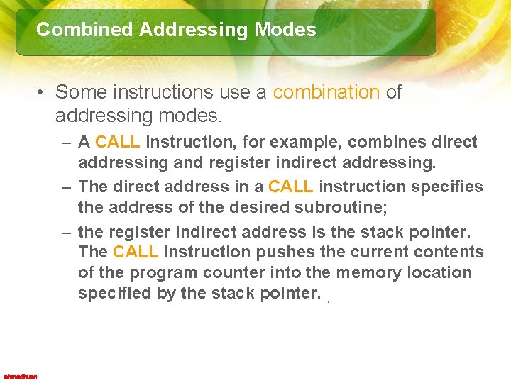 Combined Addressing Modes • Some instructions use a combination of addressing modes. – A
