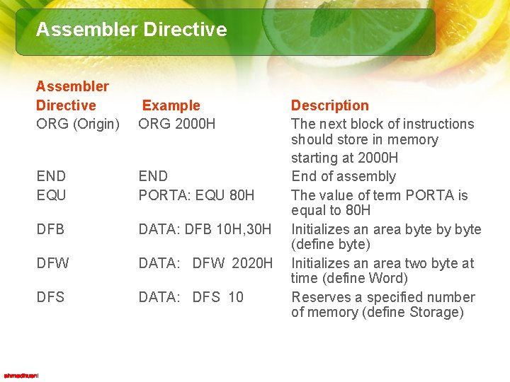 Assembler Directive ORG (Origin) Example ORG 2000 H END EQU END PORTA: EQU 80