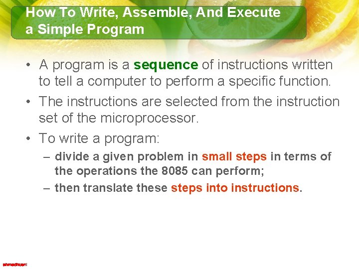How To Write, Assemble, And Execute a Simple Program • A program is a