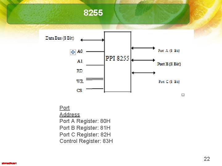 8255 Port Address Port A Register: 80 H Port B Register: 81 H Port