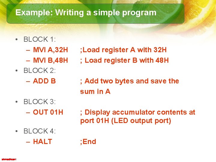 Example: Writing a simple program • BLOCK 1: – MVI A, 32 H –
