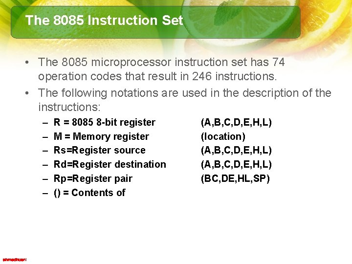 The 8085 Instruction Set • The 8085 microprocessor instruction set has 74 operation codes