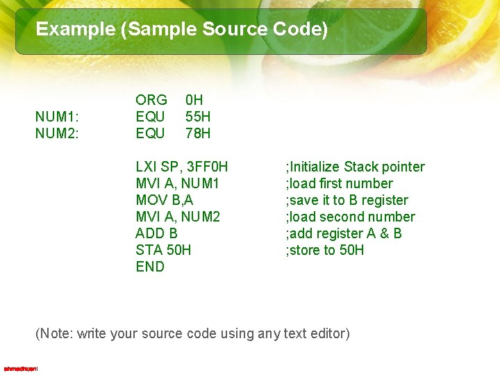 Example (Sample Source Code) NUM 1: NUM 2: ORG EQU 0 H 55 H