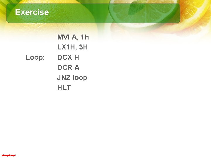 Exercise Loop: MVI A, 1 h LX 1 H, 3 H DCX H DCR