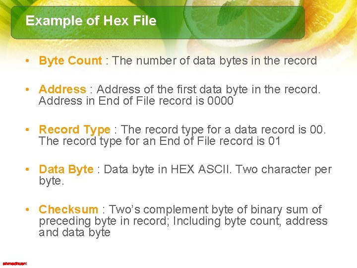 Example of Hex File • Byte Count : The number of data bytes in