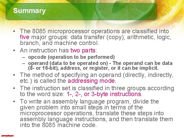 Summary • The 8085 microprocessor operations are classified into five major groups: data transfer