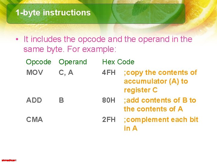 1 -byte instructions • It includes the opcode and the operand in the same