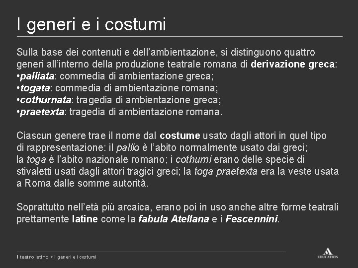 I generi e i costumi Sulla base dei contenuti e dell’ambientazione, si distinguono quattro