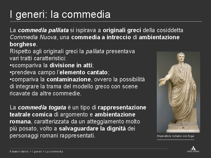 I generi: la commedia La commedia palliata si ispirava a originali greci della cosiddetta