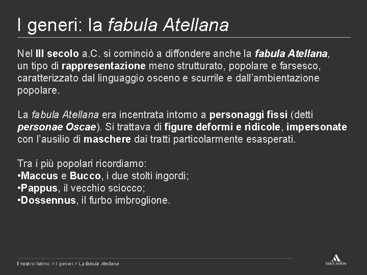 I generi: la fabula Atellana Nel III secolo a. C. si cominciò a diffondere