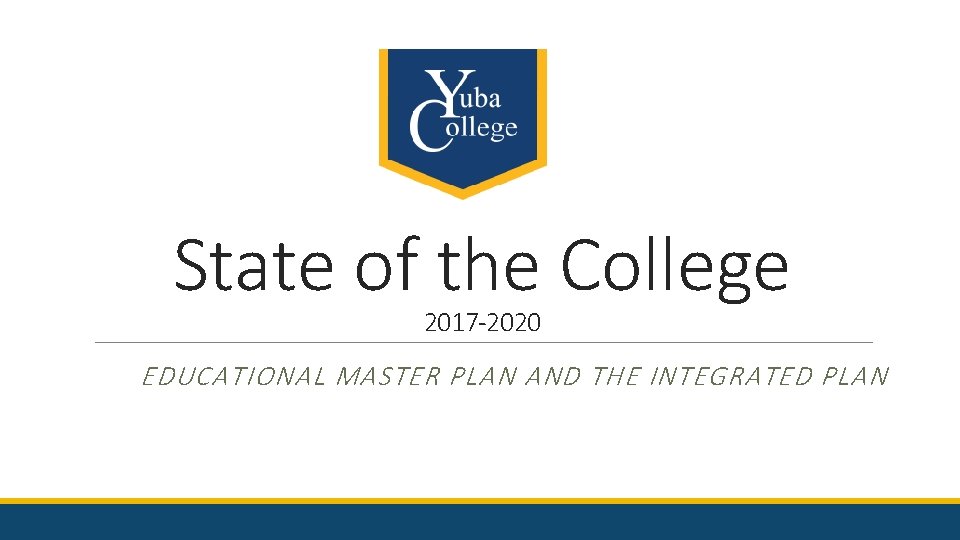 State of the College 2017 -2020 EDUCATIONAL MASTER PLAN AND THE INTEGRATED PLAN 