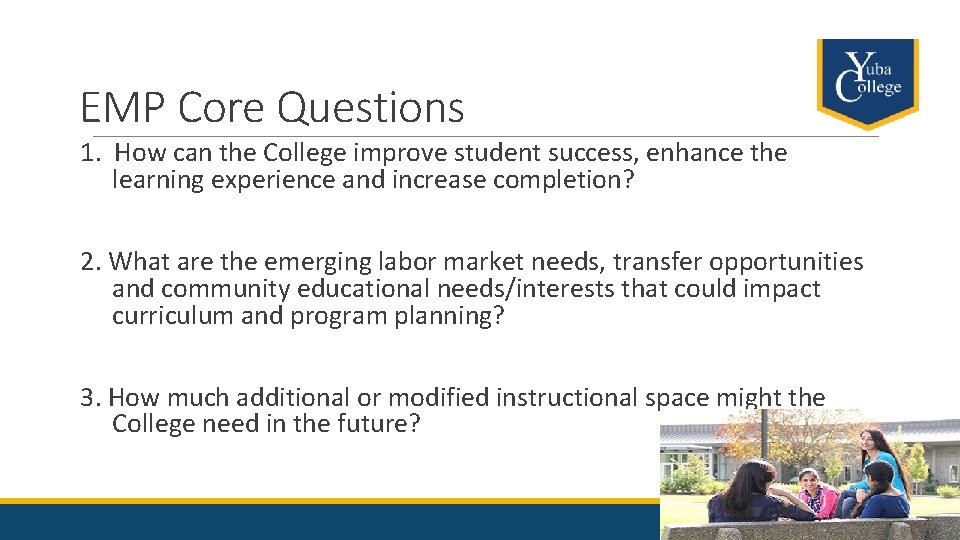 EMP Core Questions 1. How can the College improve student success, enhance the learning