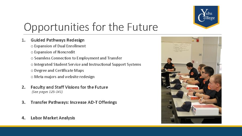 Opportunities for the Future 1. Guided Pathways Redesign o Expansion of Dual Enrollment o