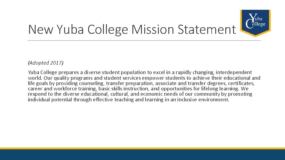 New Yuba College Mission Statement (Adopted 2017) Yuba College prepares a diverse student population