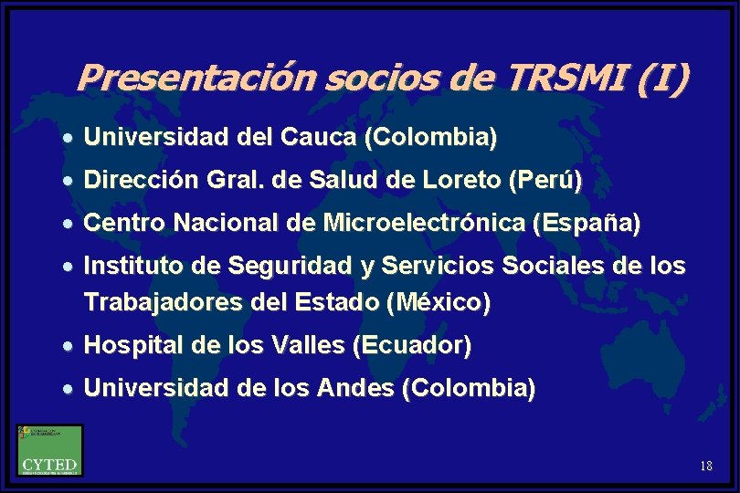 Presentación socios de TRSMI (I) · Universidad del Cauca (Colombia) · Dirección Gral. de