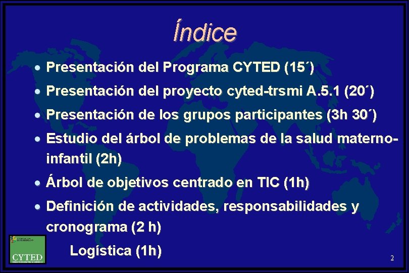 Índice · Presentación del Programa CYTED (15´) · Presentación del proyecto cyted-trsmi A. 5.