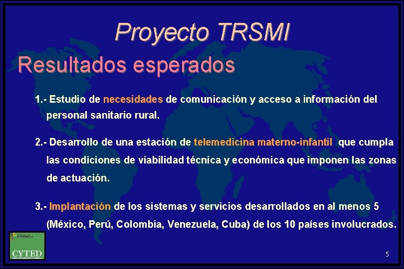 Proyecto TRSMI Resultados esperados 1. - Estudio de necesidades de comunicación y acceso a