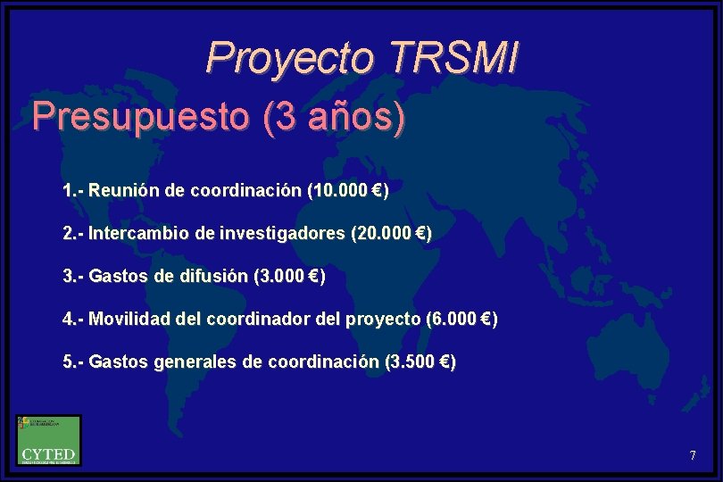 Proyecto TRSMI Presupuesto (3 años) 1. - Reunión de coordinación (10. 000 €) 2.