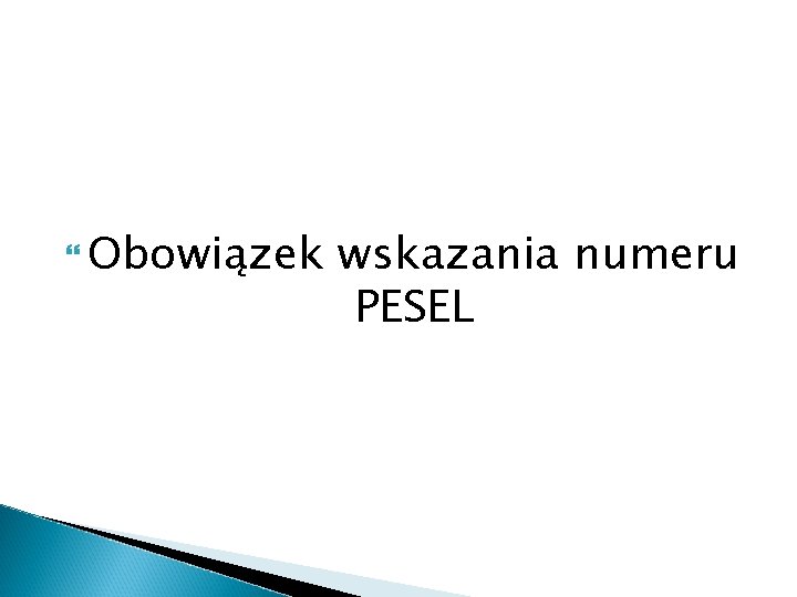  Obowiązek wskazania numeru PESEL 