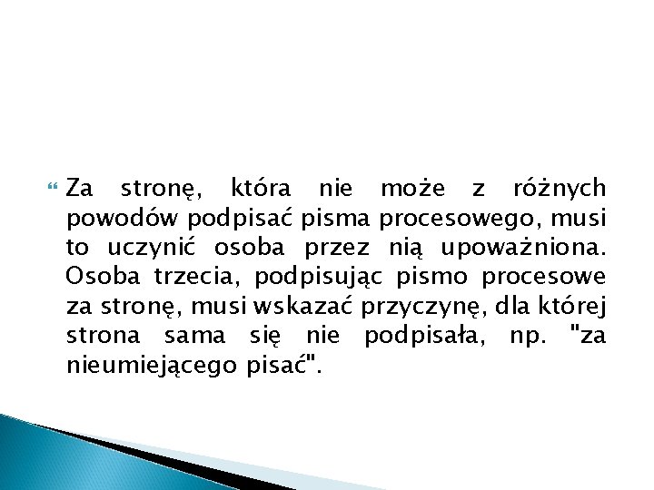  Za stronę, która nie może z różnych powodów podpisać pisma procesowego, musi to