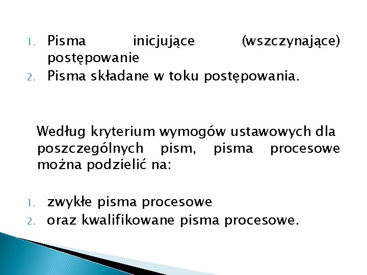 1. 2. Pisma inicjujące (wszczynające) postępowanie Pisma składane w toku postępowania. Według kryterium wymogów