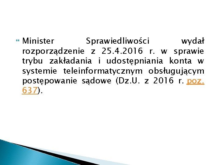  Minister Sprawiedliwości wydał rozporządzenie z 25. 4. 2016 r. w sprawie trybu zakładania