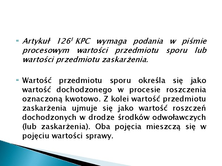  Artykuł 1261 KPC wymaga podania w piśmie procesowym wartości przedmiotu sporu lub wartości