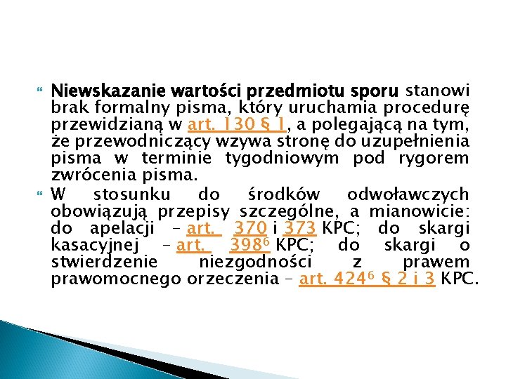  Niewskazanie wartości przedmiotu sporu stanowi brak formalny pisma, który uruchamia procedurę przewidzianą w
