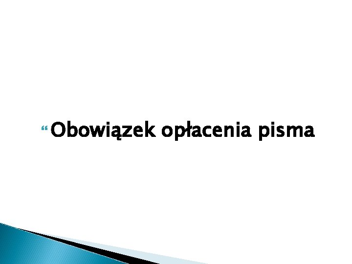  Obowiązek opłacenia pisma 