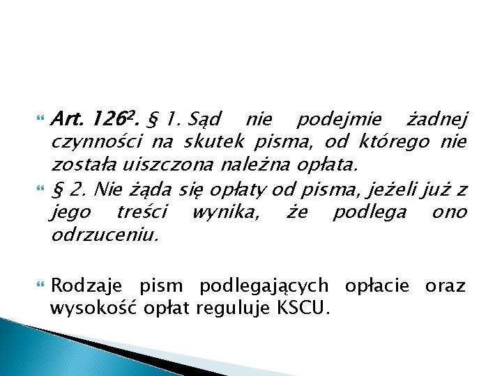  Art. 1262. § 1. Sąd nie podejmie żadnej czynności na skutek pisma, od
