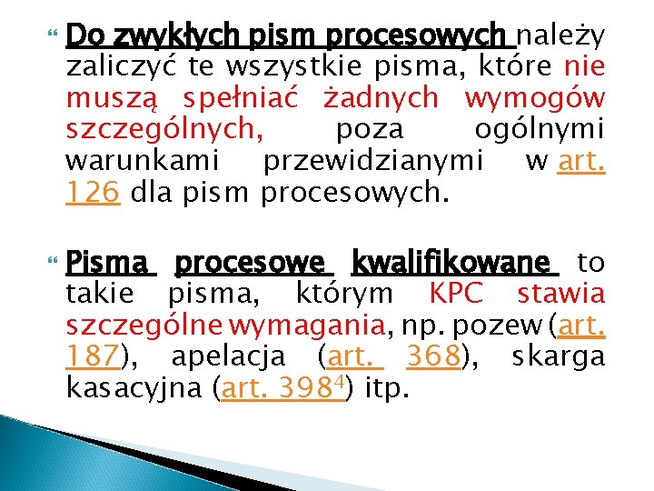  Do zwykłych pism procesowych należy zaliczyć te wszystkie pisma, które nie muszą spełniać
