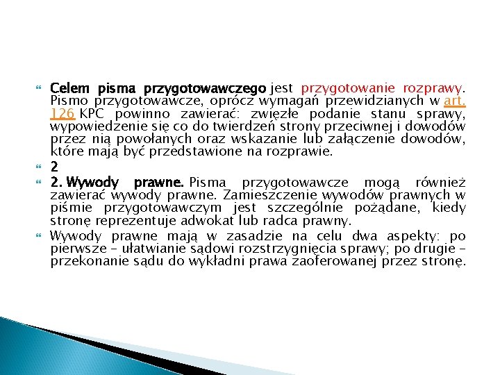  Celem pisma przygotowawczego jest przygotowanie rozprawy. Pismo przygotowawcze, oprócz wymagań przewidzianych w art.