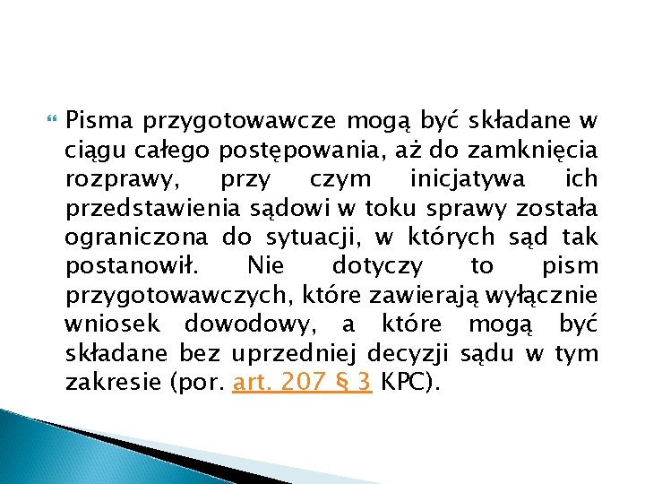  Pisma przygotowawcze mogą być składane w ciągu całego postępowania, aż do zamknięcia rozprawy,