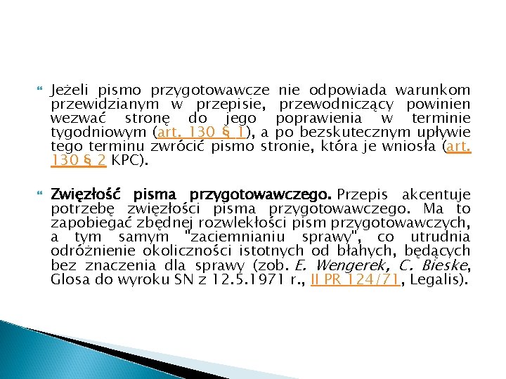  Jeżeli pismo przygotowawcze nie odpowiada warunkom przewidzianym w przepisie, przewodniczący powinien wezwać stronę
