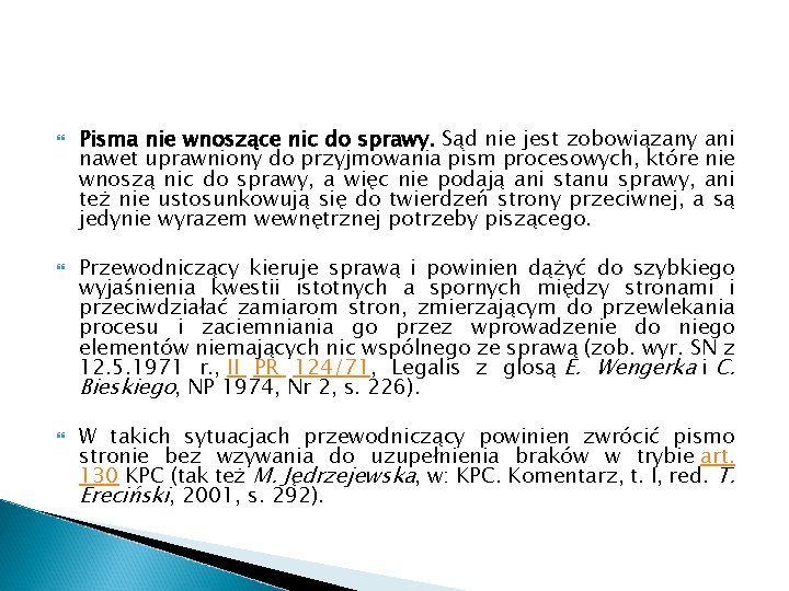  Pisma nie wnoszące nic do sprawy. Sąd nie jest zobowiązany ani nawet uprawniony